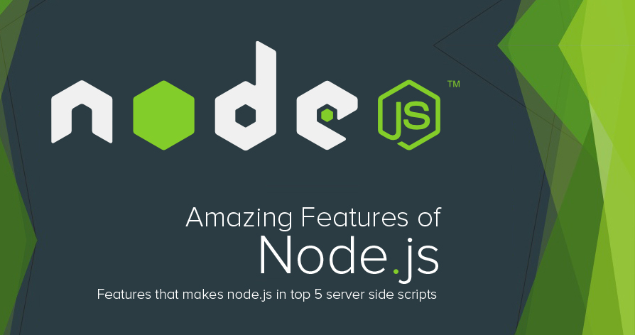 Amazing Features of Node.js that makes it in top 5 Server Side Scripts